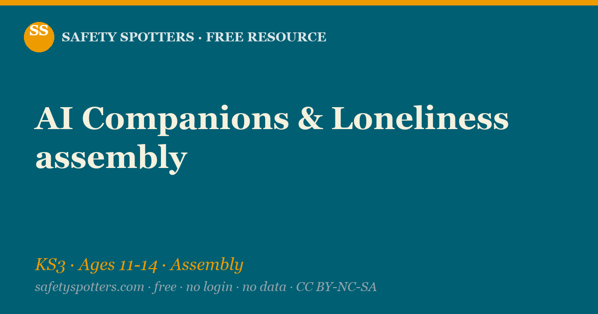 AI Companions & Loneliness assembly — Safety Spotters