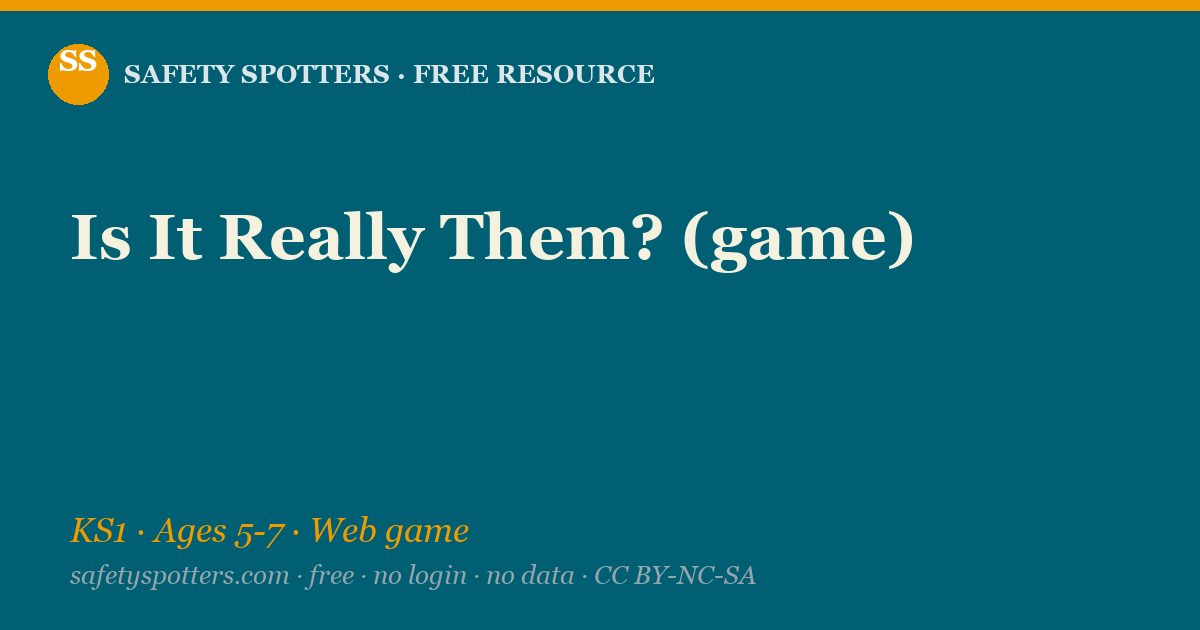 Is It Really Them? (game) — Safety Spotters