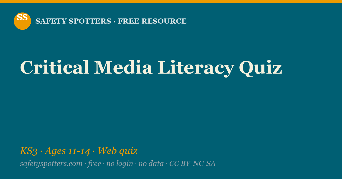 Critical Media Literacy Quiz — Safety Spotters